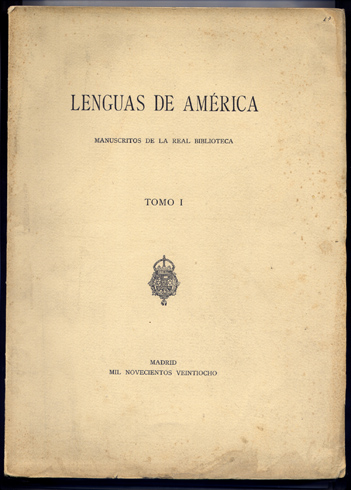 Lenguas de América. Manuscritos de la Real Biblioteca. Tomo Primero …