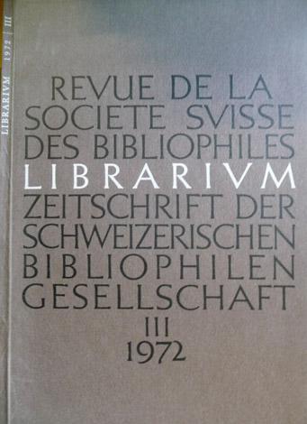 Librarium. Zeitschrift der Schweizerischen Bibliophilen-Geselleschaft. Revue de la Société Suisse …