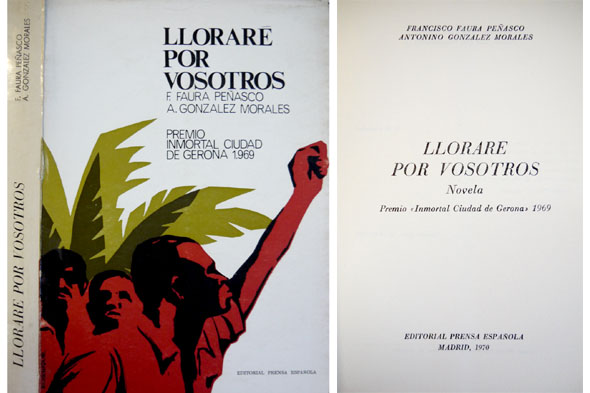 Lloraré por vosotros. Novela. Premio "Inmortal Ciudad de Gerona" 1969.