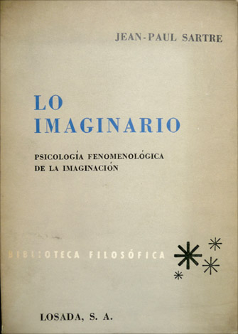 Lo Imaginario. Psicología fenomenológica de la Imaginación. Traducción de Manuel …