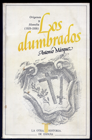 Los Alumbrados. Orígenes y filosofía (1525-1559). Segunda edición, corregida y …