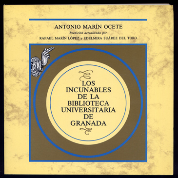 Los Incunables de la Biblioteca Universitaria de Granada. Reedición actualizada …