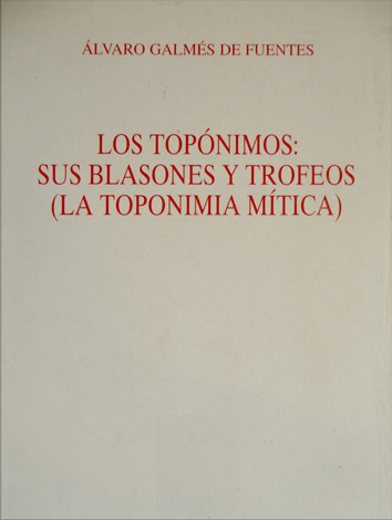 Los topónimos: sus blasones y trofeos. La toponimia mítica.