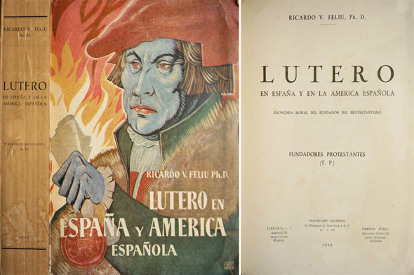 Lutero en España y en la América Española. Fisonomía moral …
