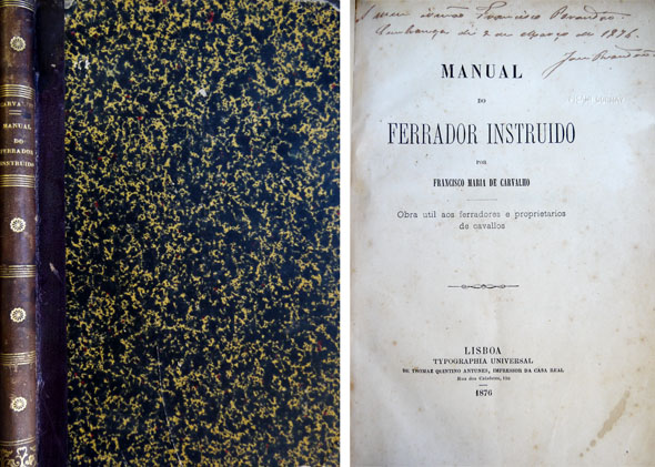 Manual do Ferrador Instruído. Obra util aos ferradores e propietarios …