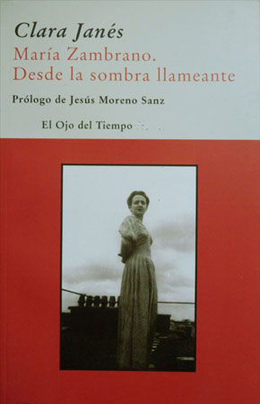 María Zambrano. Desde la sombra llameante. Prólogo de Jesús Moreno …
