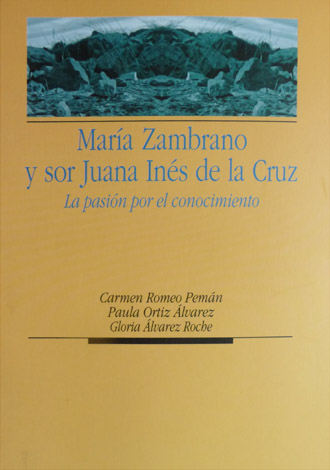 María Zambrano y Sor Juana Inés de la Cruz. La …