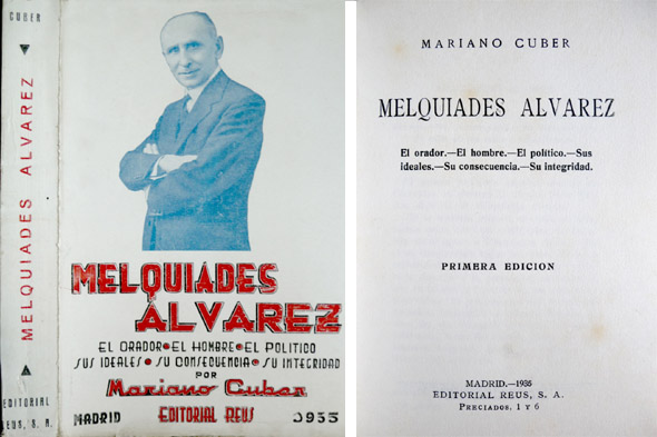 Melquiades Álvarez. El orador, el hombre, el político. Sus ideales, …