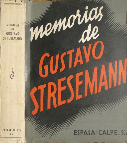 Memorias de Gustavo Stresemann [1879-1929]. Traducción y extracto del original …