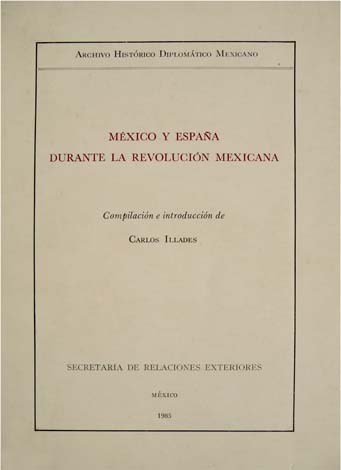 México y España durante la Revolución Mexicana. Compilación e introducción.