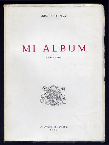 Mi Album, 1858 - 1862. Prólogos de Alejandro Cioranescu, Enrique …
