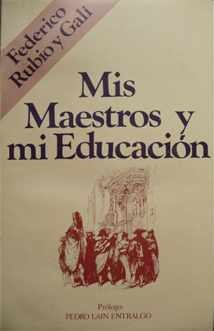 Mis Maestros y mi Educación. Prólogo de Pedro Laín Entralgo.