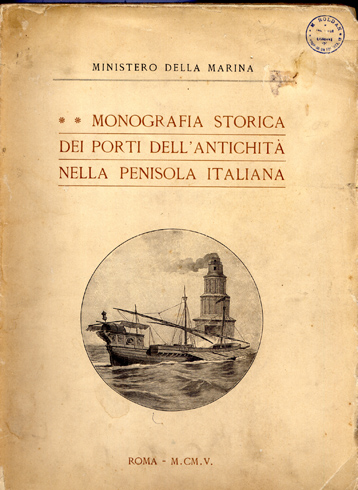 Monografia Storica dei Porti dell'Antichità nella Penisola Italiana. Publicata dal …