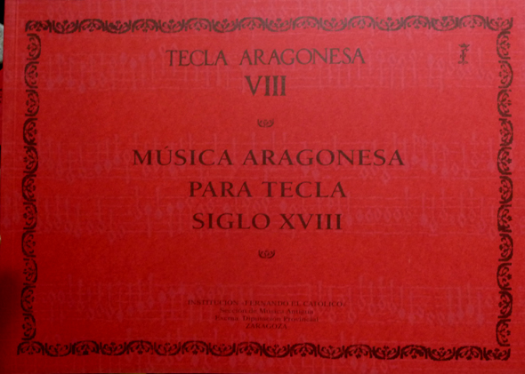 Música Aragonesa para Tecla. Siglo XVIII. (Ramón Ferreñac, Joseph Lidón, …