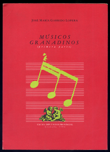 Músicos granadinos (Primera Parte). Prólogo de Carlos Asenjo Sedano.