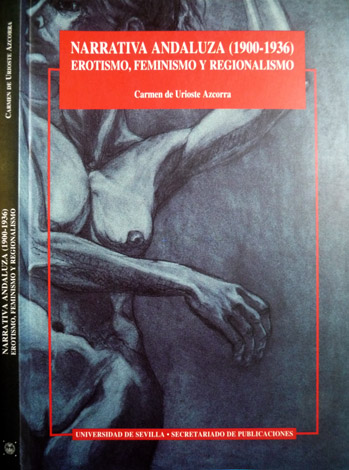 Narrativa Andaluza (1900 - 1936). Erotismo, Feminismo y Regionalismo. [Rafael …