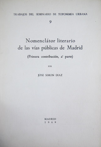 Nomenclator literario de las vías públicas de Madrid. (Primera contribución, …