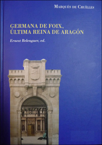 Noticias y documentos relativos a Doña Germana de Foix, última …