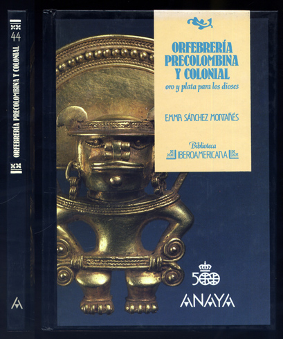 Orfebreria Precolombina y Colonial: Oro y Plata para los Dioses.