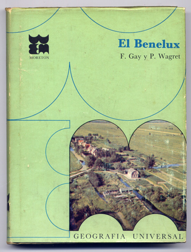 Panoramas de la Geografía Universal: El Benelux. Traducción de Elena …