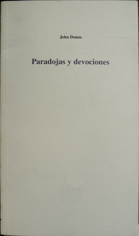 Paradojas y Devociones. [The Paradox & Devotions upon Emergent Occasions]. …