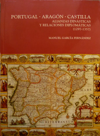 Portugal. Aragón. Castilla. Alianzas dinásticas y relaciones diplomáticas (1287-1357)