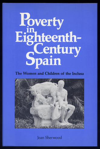 Poverty in Eighteenth-Century Spain. The women and children of the …