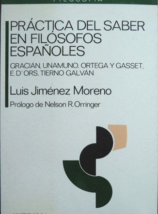 Práctica del saber en filósofos españoles: Gracian, Unamuno, Ortega, D'Ors …