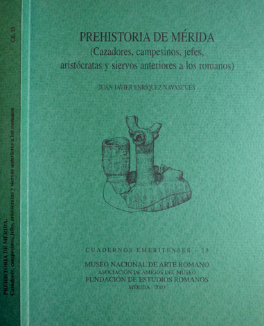 Prehistoria de Mérida. Cazadores, campesinos, jefes, aristócratas y siervos anteriores …