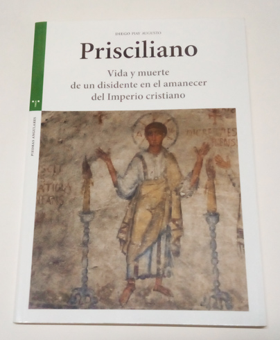 Prisciliano. Vida y muerte de un disidente en el amanecer …