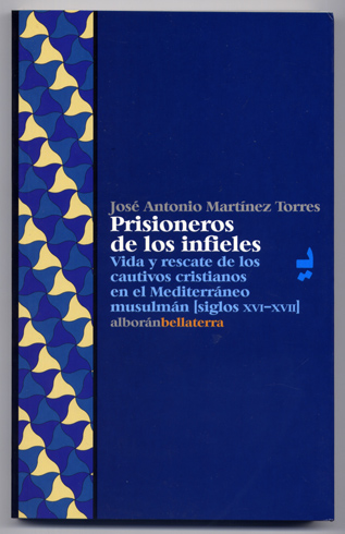 Prisioneros de los Infieles. Vida y rescate de los cautivos …