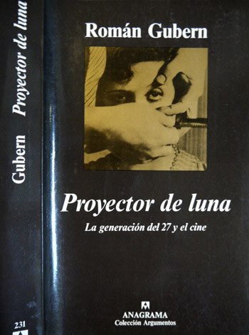 Proyector de Luna. La Generación del 27 y el Cine.