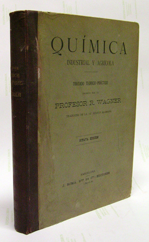 Química Industrial y Agrícola. Tratado teórico-práctico para uso de los …