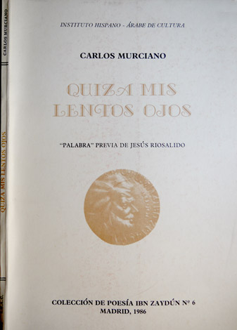 Quiza mis lentos ojos. "Palabra" previa de Jesús Riosalido.