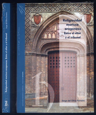 Religiosidad morisca aragonesa. Entre el altar y el tribunal.
