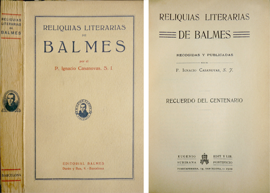 Reliquias literarias de Balmes, recogidas y publicadas por Ignacio Casanovas. …