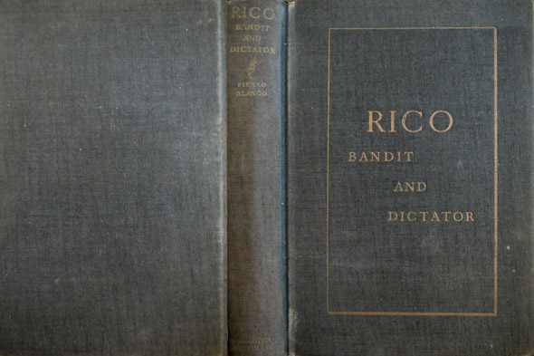 Rico, Bandit and Dictator. [A Novel].