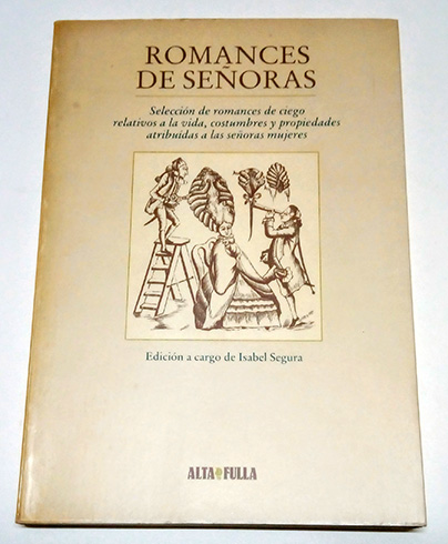 Romances de Señoras. Selección de romances de ciego relativos a …