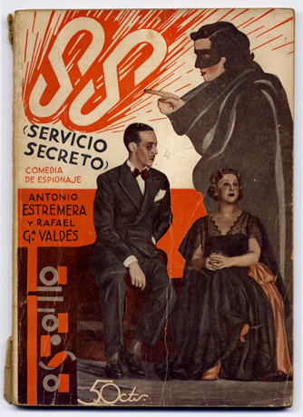 S.S. (Servicio Secreto). Comedia de espionaje en tres actos.
