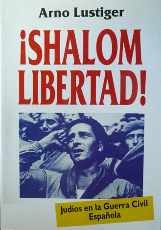 ¡Shalom Libertad!. Judíos en la Guerra Civil Española. Tradución del …