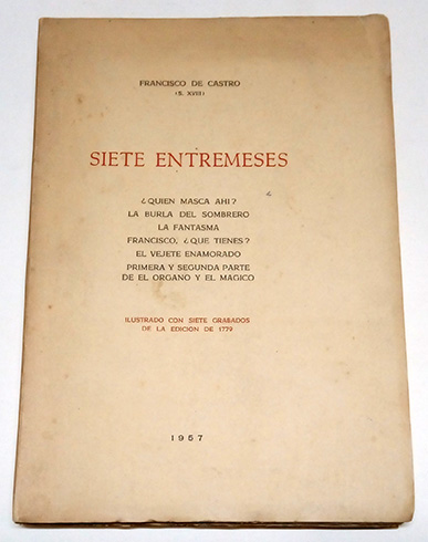 Siete Entremeses. ¿Quién masca ahí?. La burla del sombrero. La …