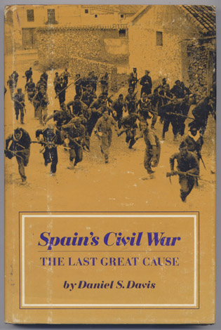 Spain's Civil War. The Last Great Cause.