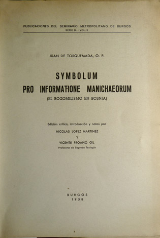 Symbolum pro informatione Manichaeorum. (El bogomilismo en Bosnia). Edición crítica, …