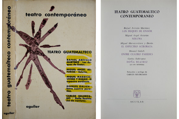 Teatro Guatemalteco Contemporáneo. (Rafael Arévalo Martímez: Los duques de Endor; …