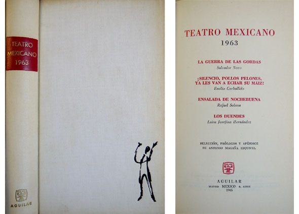 Teatro Mexicano 1963. Salvador Novo: La Guerra de las Gordas; …