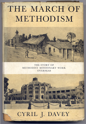 The March of Methodism. The Story of Methodist Missionary Work …