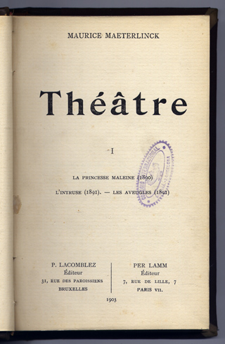 Théâtre. I: La Princesse Maleine. L'Intruse. Les Aveugles.