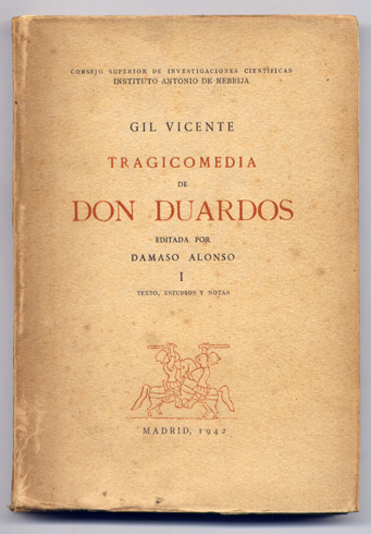 Tragicomedia de Don Duardos. Editada por Dámaso Alonso. I: Texto, …