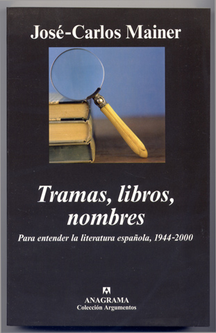 Tramas, libros, nombres. Para entender la literatura española, 1944-2000.
