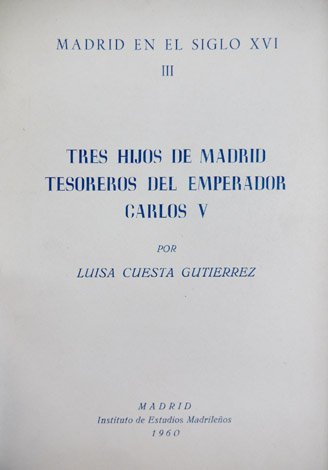 Tres hijos de Madrid tesoreros del Emperador Carlos V. (Francisco …